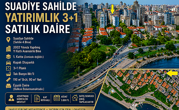 SUADİYE SAHİL'DE YATIRIMLIK 3+1 SATILIK DAİRE